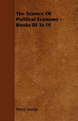 Book cover for The Science Of Political Economy - Books III To IV