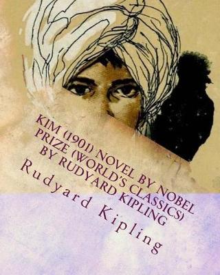 Book cover for KIM (1901) NOVEL by Nobel Prize (World's Classics) by Rudyard Kipling