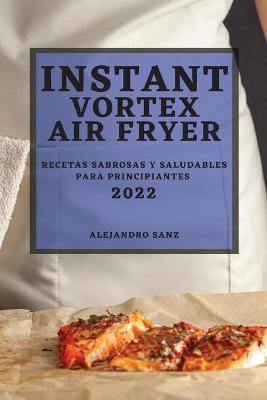 Book cover for Instant Vortex Air Fryer 2022