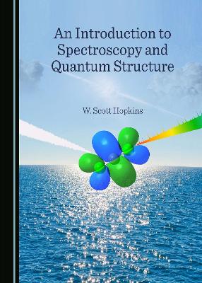 Cover of An Introduction to Spectroscopy and Quantum Structure