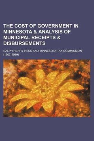 Cover of The Cost of Government in Minnesota & Analysis of Municipal Receipts & Disbursements