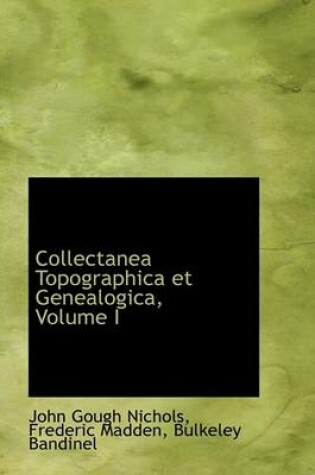 Cover of Collectanea Topographica Et Genealogica, Volume I