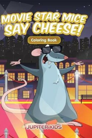 Cover of Movie Star Mice Say Cheese! Coloring Book