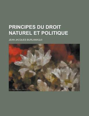 Book cover for Principes Du Droit Naturel Et Politique