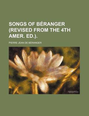 Book cover for Songs of Beranger (Revised from the 4th Amer. Ed.).