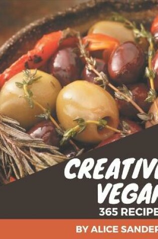 Cover of 365 Creative Vegan Recipes