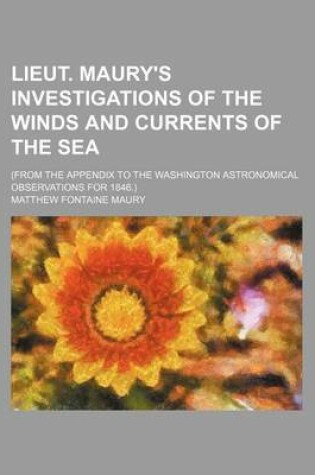 Cover of Lieut. Maury's Investigations of the Winds and Currents of the Sea; (From the Appendix to the Washington Astronomical Observations for 1846.)