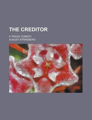 Book cover for The Creditor; A Tragic Comedy