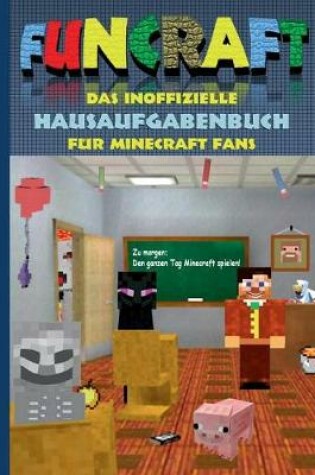 Cover of Funcraft - Das inoffizielle Hausaufgabenbuch fur Minecraft Fans