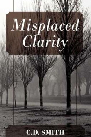 Cover of Misplaced Clarity