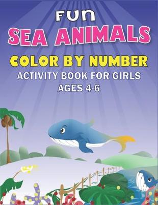 Book cover for Fun Amazing Sea Animals Color by Number Activity Book for Girls Ages 4-6