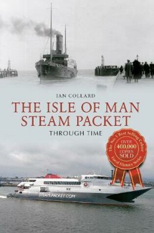 Cover of The Isle of Man Steam Packet Through Time