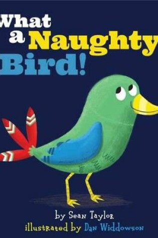 Cover of What a Naughty Bird!