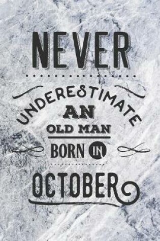 Cover of Never Underestimate an Old Man Born in October