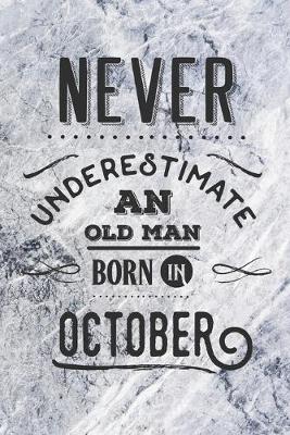 Book cover for Never Underestimate an Old Man Born in October