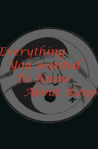 Cover of Everything You Wanted to Know About Kenpo