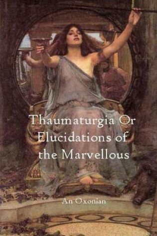 Cover of Thaumaturgia or Elucidations of the Marvellous