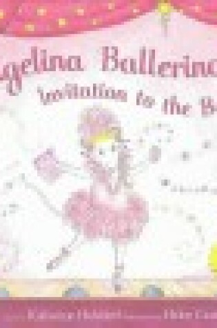 Cover of Angelina Ballerina's Invitation to the Ballet