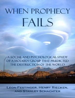 Book cover for When Prophecy Fails: A Social and Psychological Study of a Modern Group That Predicted the Destruction of the World