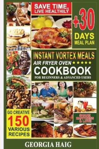 Cover of INSTANT VORTEX Meals AIR FRYER OVEN COOKBOOK For Beginners and Advanced Users