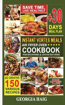 Book cover for INSTANT VORTEX Meals AIR FRYER OVEN COOKBOOK For Beginners and Advanced Users