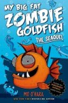 Book cover for The Seaquel: My Big Fat Zombie Goldfish