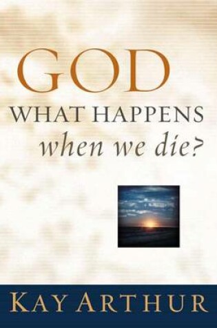 Cover of God, What Happens When We Die