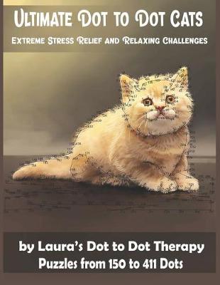 Book cover for Ultimate Dot to Dot Cats Extreme Stress Relief and Relaxing Challenges Puzzles from 150 to 411 Dots
