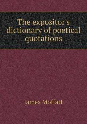 Book cover for The expositor's dictionary of poetical quotations