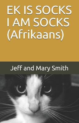 Book cover for EK IS SOCKS I AM SOCKS (Afrikaans)