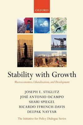 Cover of Stability with Growth: Macroeconomics, Liberalization and Development. the Initiative for Policy Dialogue Series.