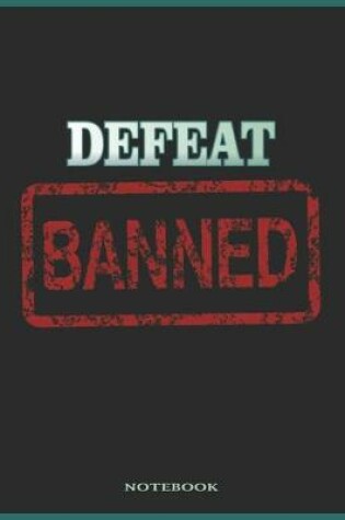 Cover of Defeat Banned - Win No Matter What Notebook, Journal (College Ruled)