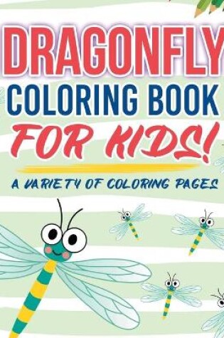 Cover of Dragonfly Coloring Book For Kids!