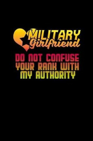 Cover of Military girlfriend do not confuse your rank with my authority