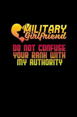 Book cover for Military girlfriend do not confuse your rank with my authority