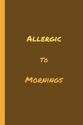 Book cover for Allergic To Mornings