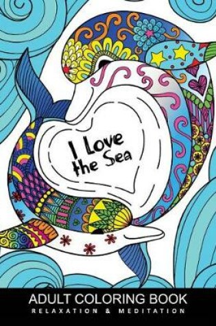 Cover of I love Sea coloring books for adults