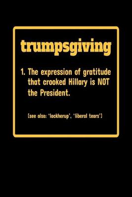 Book cover for Trumpsgiving 1. The Expression of Gratitude that crooked Hillary is NOT the President. (see also