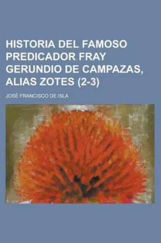 Cover of Historia del Famoso Predicador Fray Gerundio de Campazas, Alias Zotes (2-3)