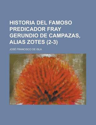 Book cover for Historia del Famoso Predicador Fray Gerundio de Campazas, Alias Zotes (2-3)