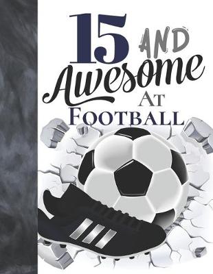 Book cover for 15 And Awesome At Football