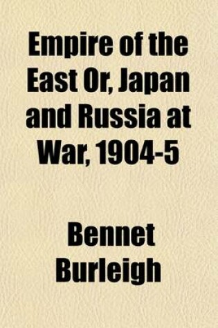 Cover of Empire of the East; Or, Japan and Russia at War, 1904-5