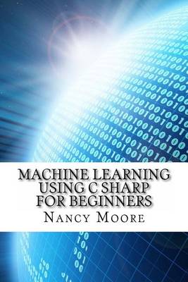 Book cover for Machine Learning Using C Sharp for Beginners