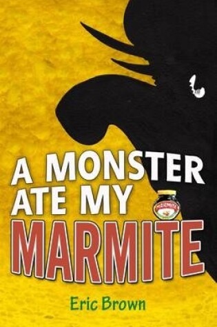 Cover of A Monster Ate My Marmite