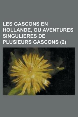 Cover of Les Gascons En Hollande, Ou Aventures Singulieres de Plusieurs Gascons (2)