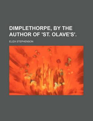 Book cover for Dimplethorpe, by the Author of 'St. Olave's'.