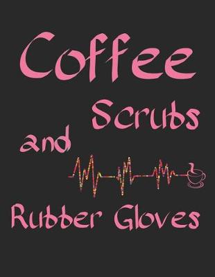 Book cover for Coffee Scrubs and Rubber Gloves