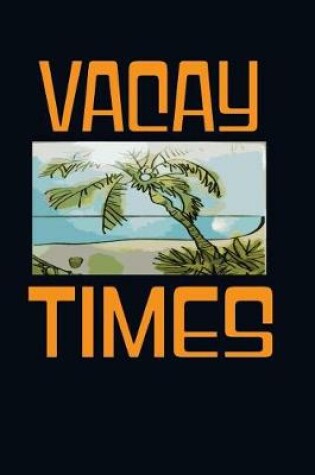 Cover of Vacay Times