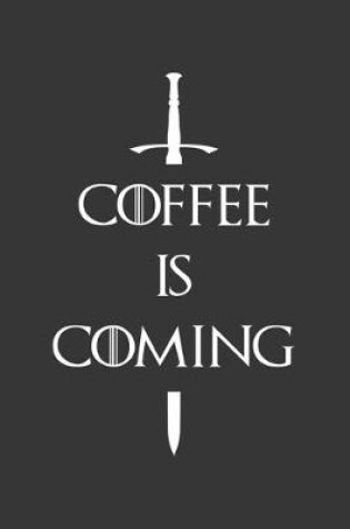 Cover of Coffee Is Coming Shirt Notebook