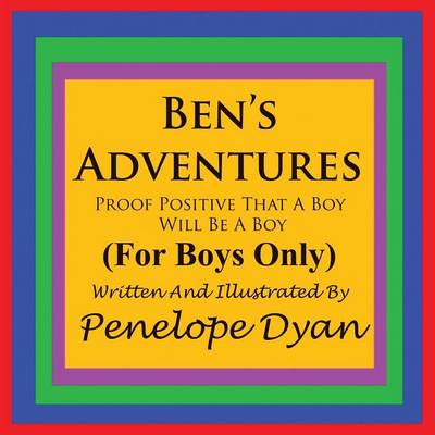 Book cover for Ben's Adventures---Proof Positive That Boys Will Be Boys